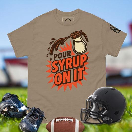 Pour Syrup On It T-shirt