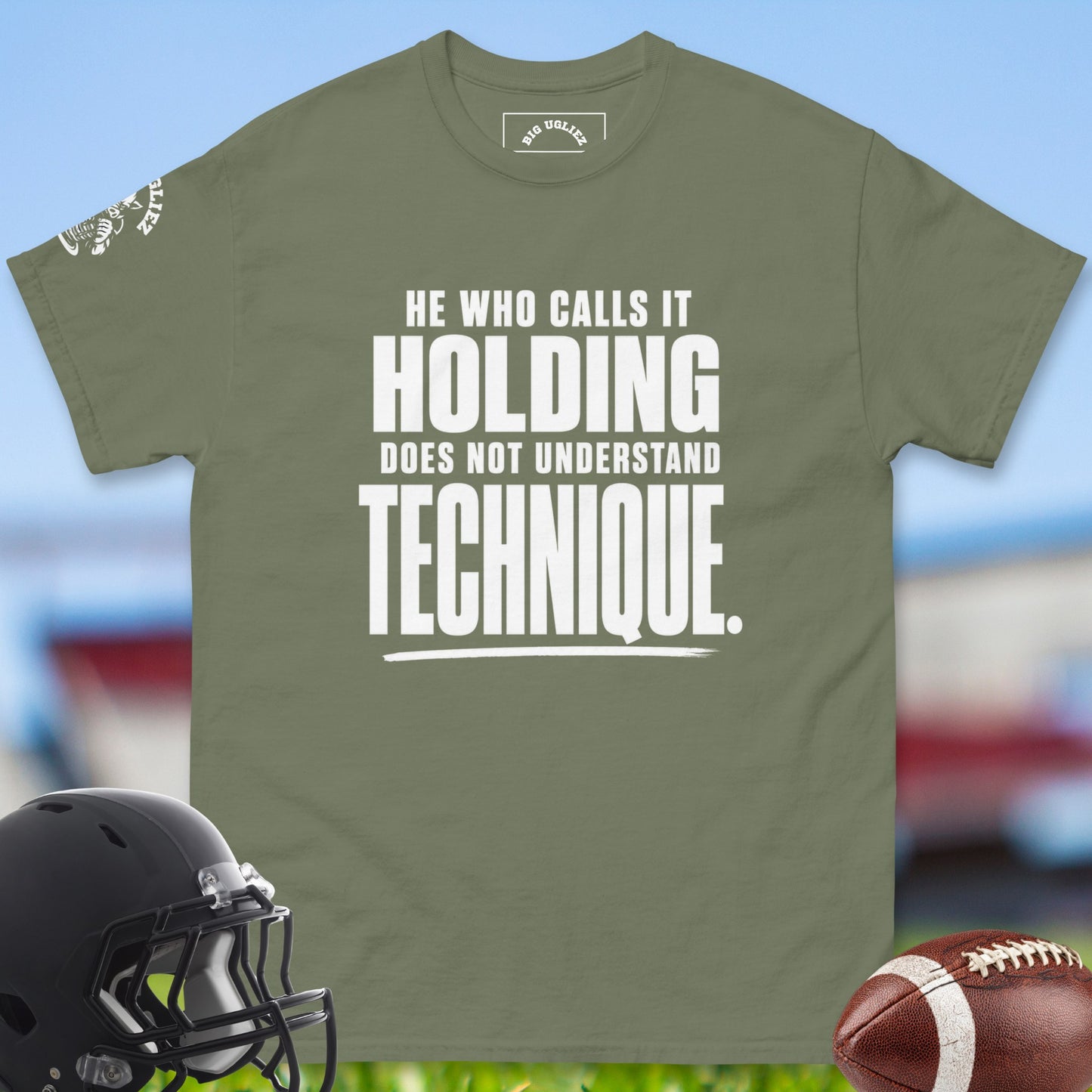 He_Who_Calls_It_Holding_Does_Not_Understand_Technique_T-shirt_for_Offensive_Lineman_in_Military_Green