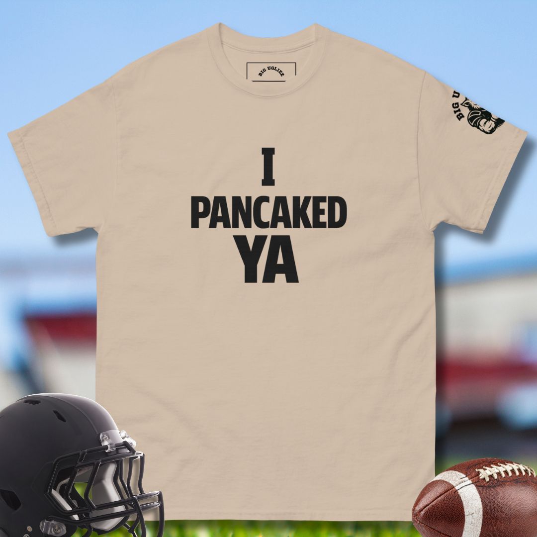 I Pancaked Ya T-shirt for football offensive lineman in sand color