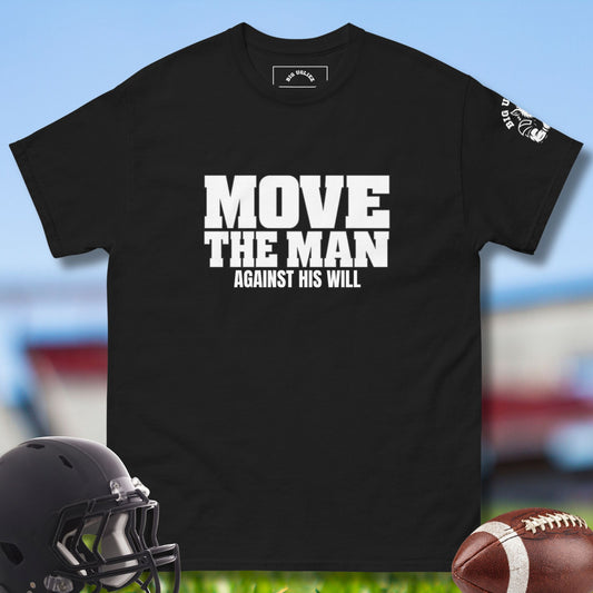 Move the Man Against His Will Tee for Football Offensiveline in black