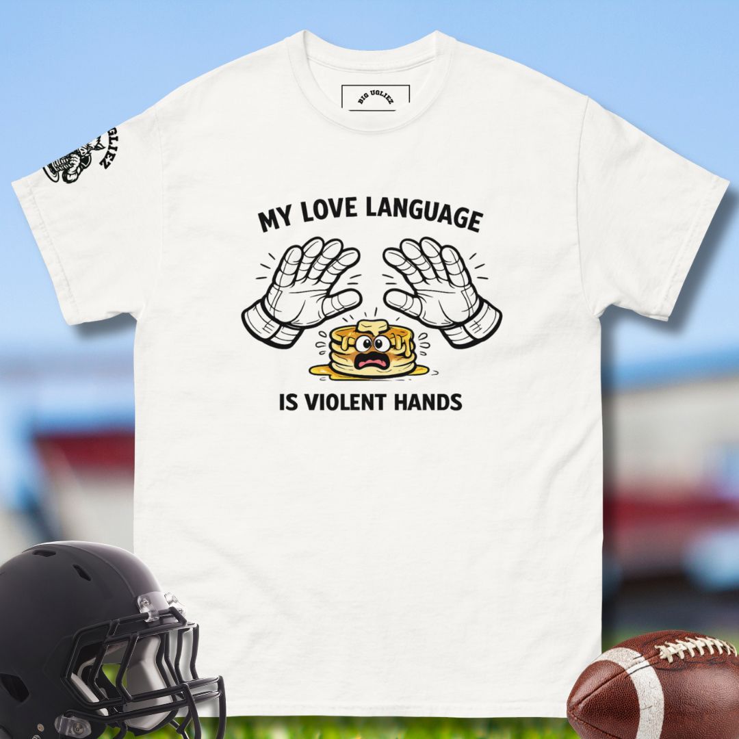 My Love Language Is Violent Hands T-shirt for Football Offensive Linemen in White