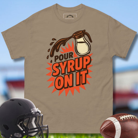 Pour Syrup on it Tshirt for Football Olineman by Big Ugliez in khaki