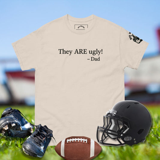 They ARE Ugly Dad Tee