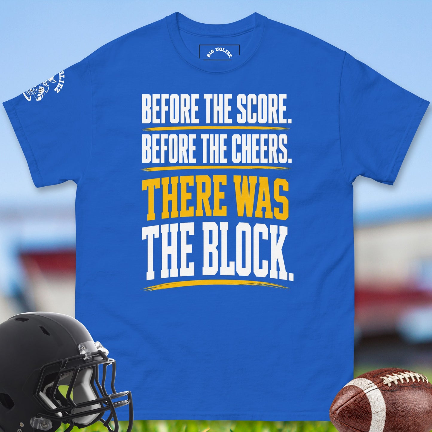 Before_The_Score_Before_The_Cheers_There_Was_The_Block_T-shirt_for_Offensive_Lineman_in_Royal