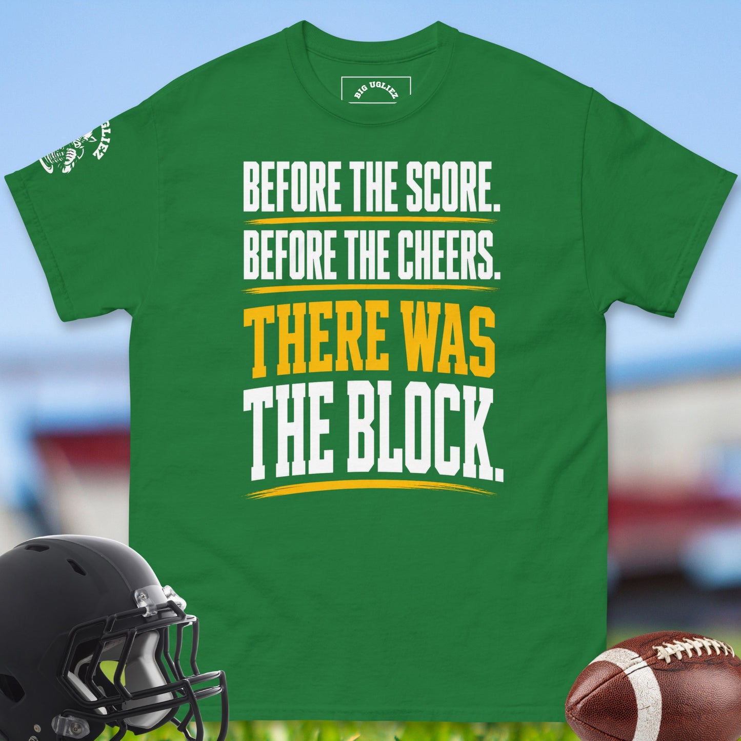 Before_The_Score_Before_The_Cheers_There_Was_The_Block_T-shirt_for_Offensive_Lineman_in_Turf_Green