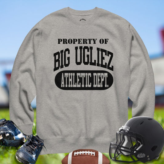 Property of Big Ugliez sweatshirt featuring athletic department text design for offensive linemen representing trench toughness.