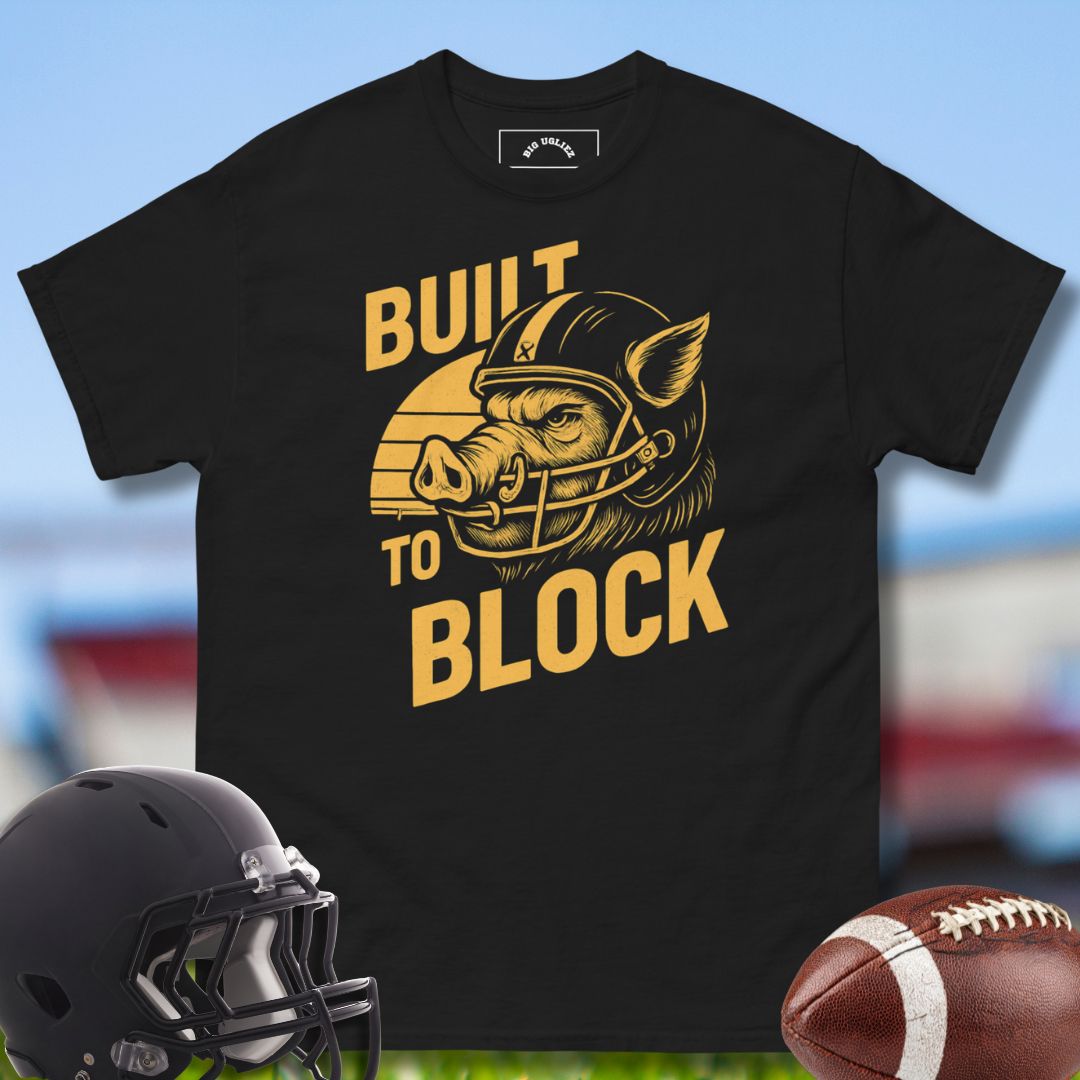 Built to Block Football Offensive Lineman shirt by Big Ugliez