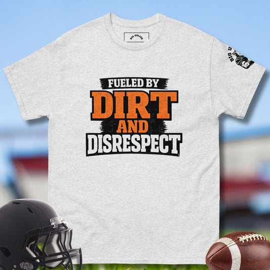 Fueled by Dirt and Disrespect Tshirt for olineman in ash