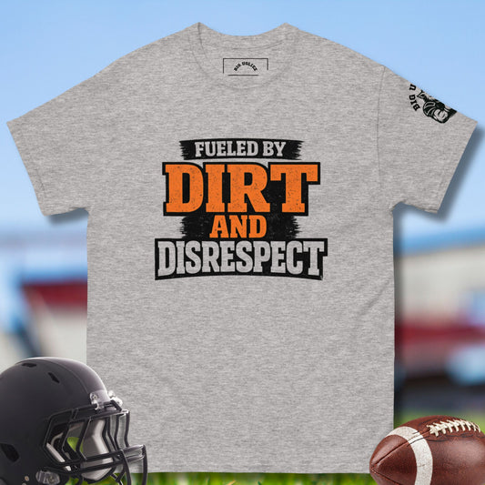 Fueled by Dirt and Disrespect Tshirt for olineman in gray