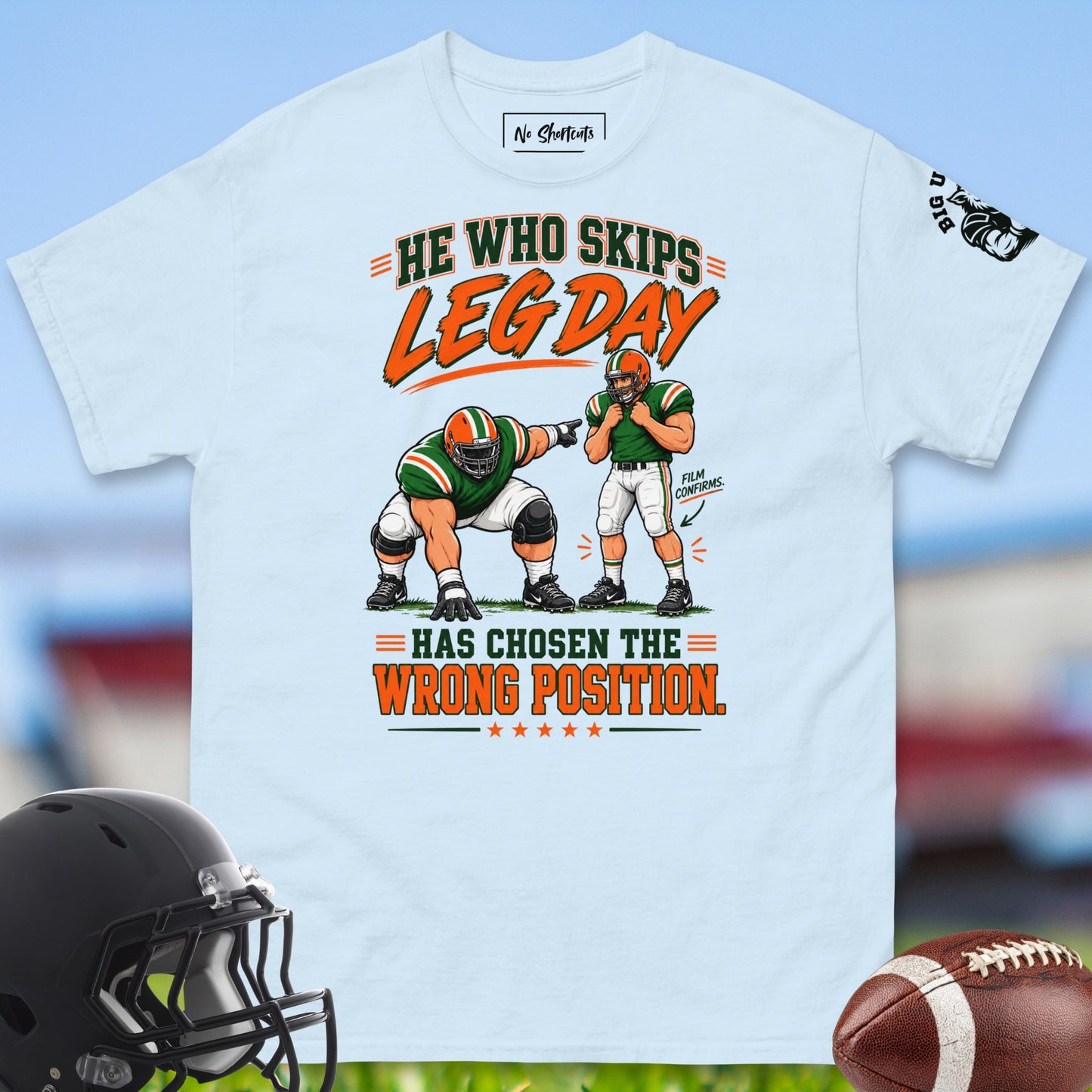 He_Who_Skips_Leg_Day_Has_Chosen_The_Wrong_Position_T-shirt_for_Offensive_Lineman_in_Light_Blue