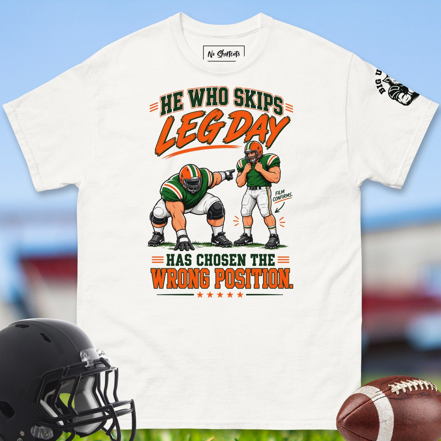 He_Who_Skips_Leg_Day_Has_Chosen_The_Wrong_Position_T-shirt_for_Offensive_Lineman_in_White