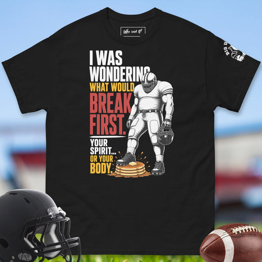 I_Was_Wondering_What_Would_Break_First_T-shirt_for_Offensive_Lineman_in_Black