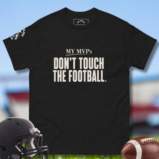 My MVPs Don't Touch The Football Tshirt QB Collection by Big Ugliez in black