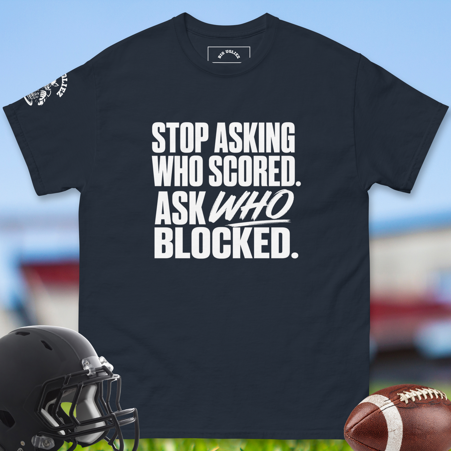 Stop_Asking_Who_Scored_Ask_Who_Blocked_T-shirt_for_Offensive_Lineman_in_Navy