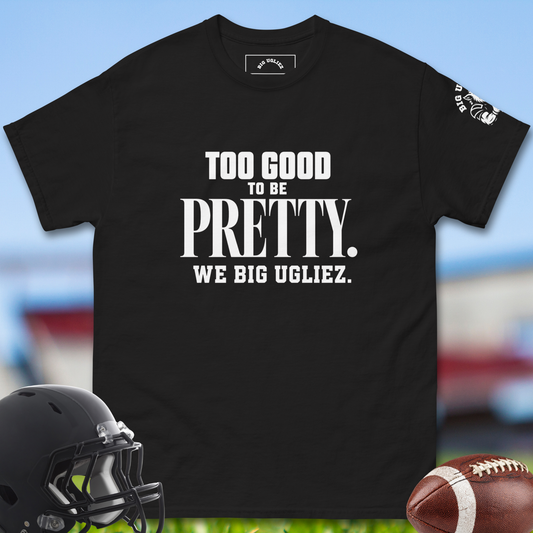 Too_Good_To_Be_Pretty_We_Big_Ugliez_T-shirt_for_Offensive_Lineman_in_Black