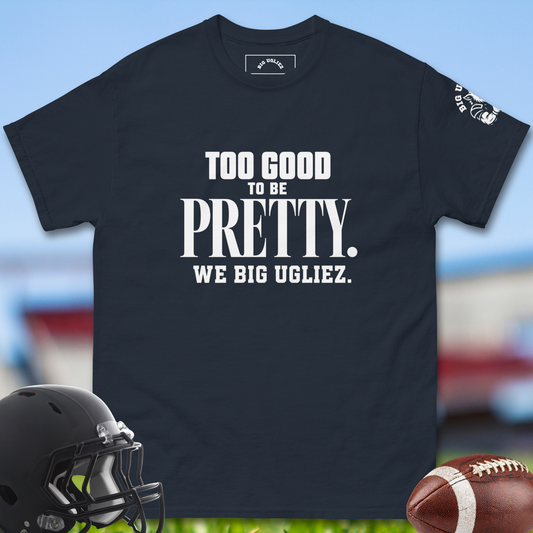 Too_Good_To_Be_Pretty_We_Big_Ugliez_T-shirt_for_Offensive_Lineman_in_Navy