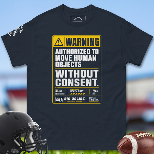 Warning_Authorized_To_Move_Human_Objects_Without_Consent_T-shirt_for_Offensive_Lineman_in_Navy
