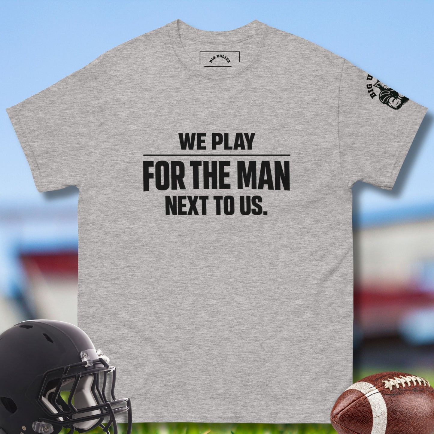 We Play For The Man Next To Us  O-lineman Tshirt in Gray