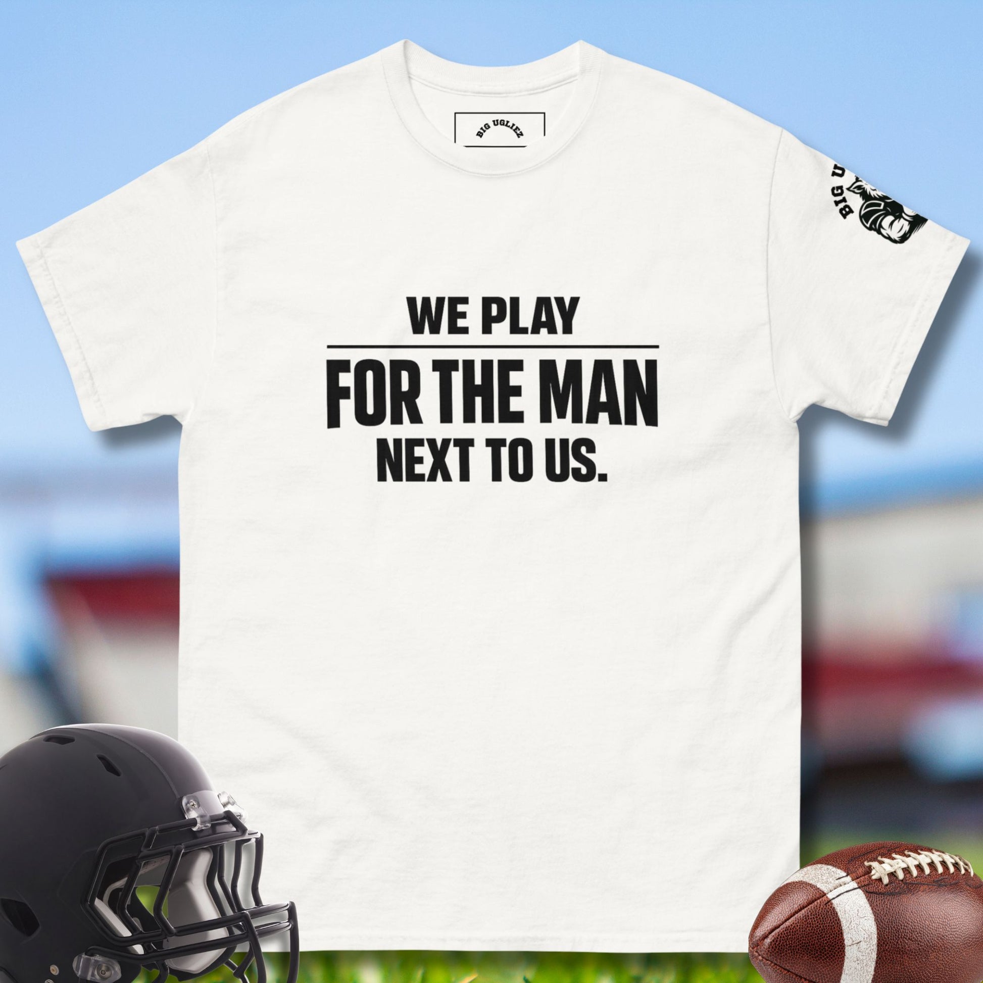 We Play For The Man Next To Us  O-lineman Tshirt in White