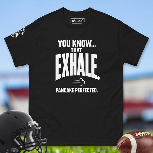 You_Know_That_Exhale_Pancake_Perfected_T-shirt_for_Offensive_Lineman_in_Black