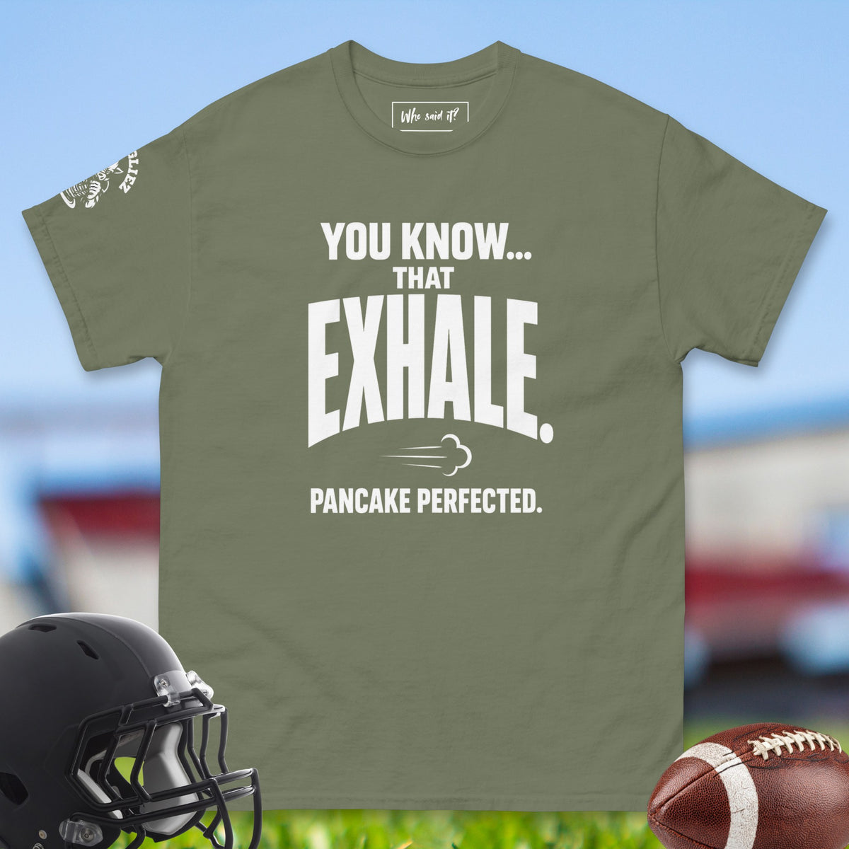 You_Know_That_Exhale_Pancake_Perfected_T-shirt_for_Offensive_Lineman_in_Military_Green