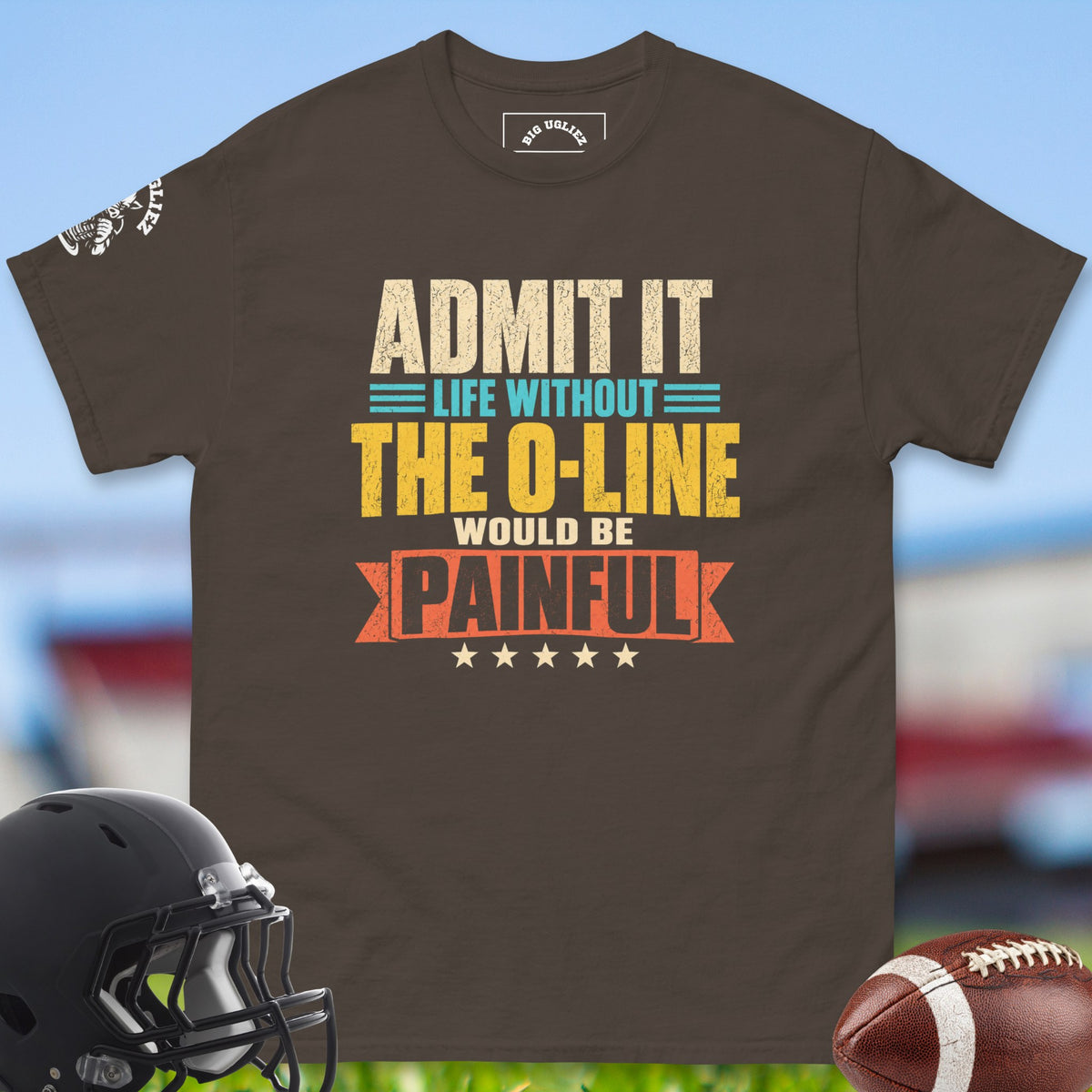 admit-it-life-without-the-o-line-would-be-painful-offensive-linemen-t-shirts-by-big-ugliez-in-dark-chocolate