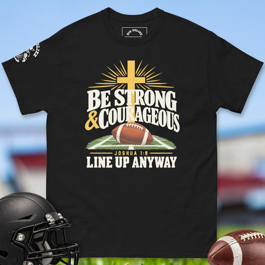 Be Courageous And Strong offensive lineman t-shirt in Black by Big Ugliez