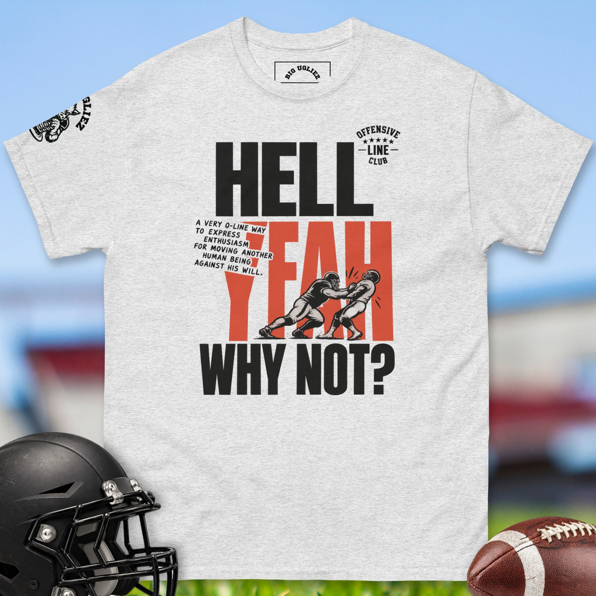 hell-yeah-why-not-offensive-linemen-t-shirts-by-big-ugliez-in-ash
