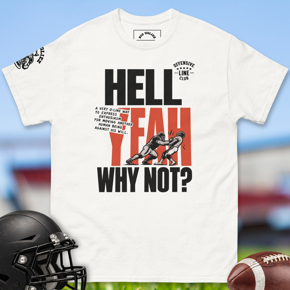 hell-yeah-why-not-offensive-linemen-t-shirts-by-big-ugliez-in-white