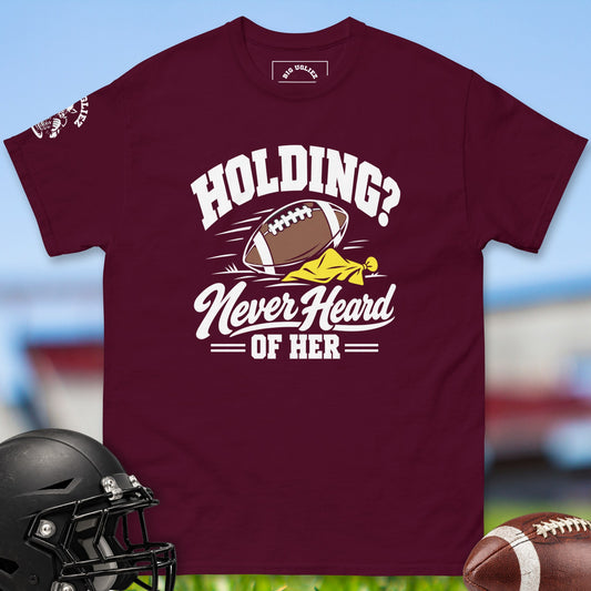 Holding? Never Heard Of Her offensive lineman t-shirt in Maroon by Big Ugliez
