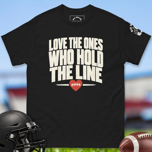 Love The Ones Who Hold The Line offensive lineman t-shirt in Black by Big Ugliez