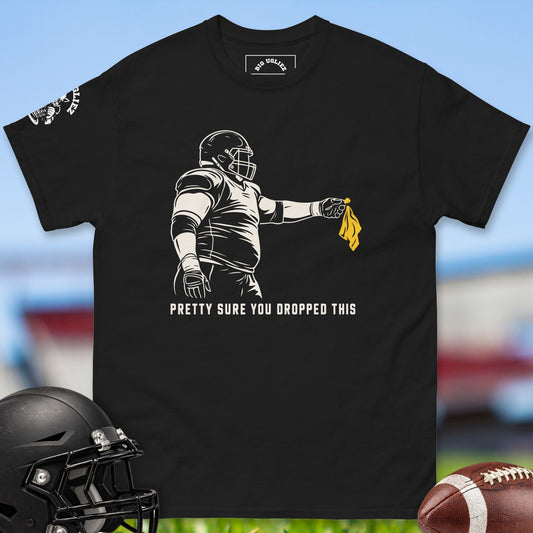 Pretty Sure You Dropped This offensive lineman t-shirt in Black by Big Ugliez