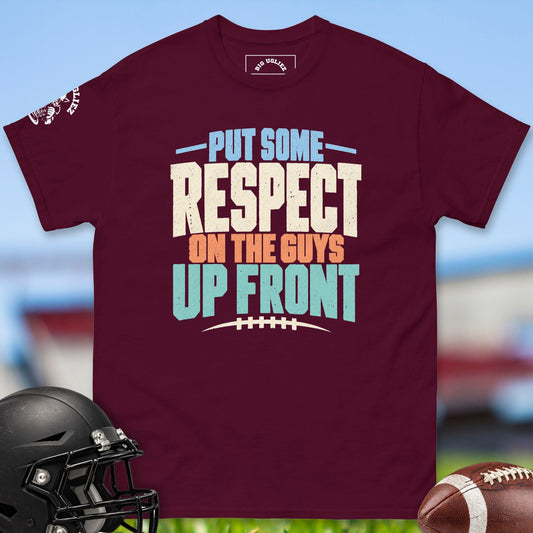Put Some Respect On The Guys Upfront offensive lineman t-shirt in Maroon by Big Ugliez