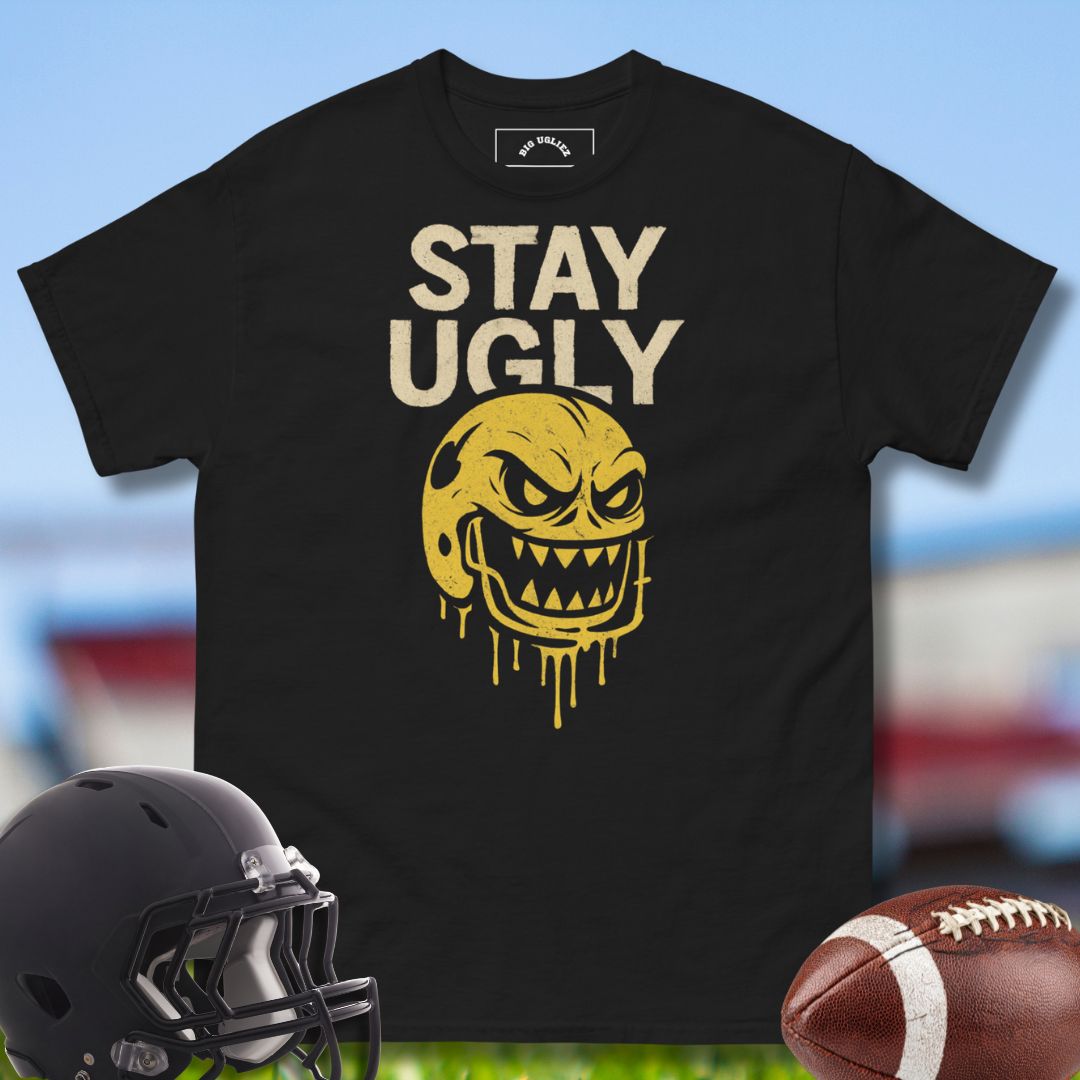 Stay ugly tshirt for football onlineman