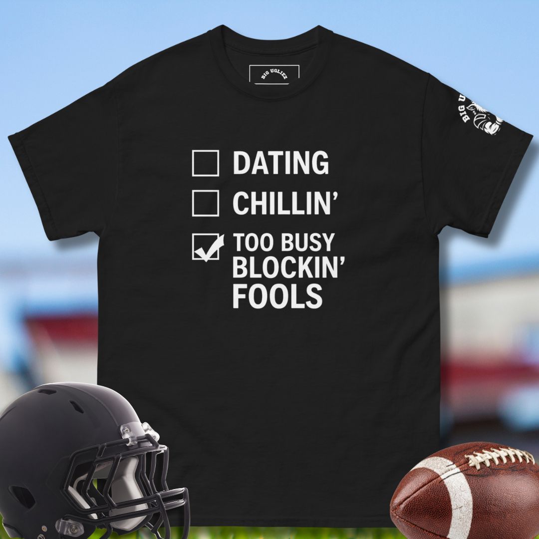 Football onlineman tshirt with Too Busy Blockin' Fools text