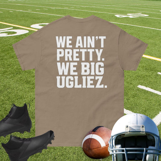 Offensive linemen t-shirt with bold “We Ain’t Pretty. We Big Ugliez.” slogan